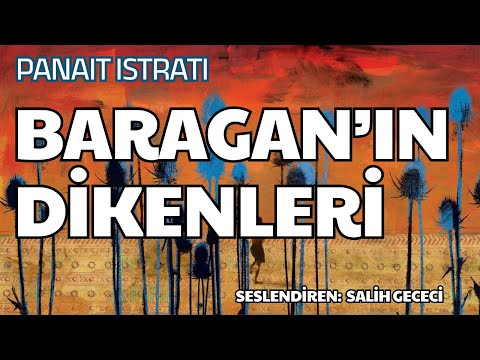 Baragan'ın Dikenleri - Panait Istrati (Sesli Kitap Tek Parça) (Salih Gececi)