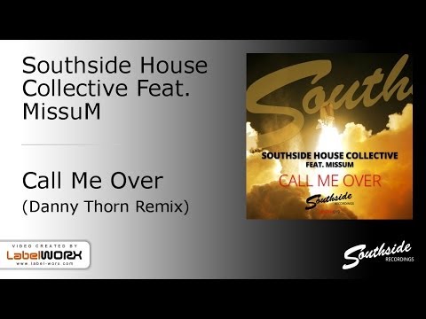 Southside House Collective feat. MissuM - Call Me Over (Danny Thorn Remix) [Southside Recordings]