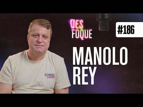 MANOLO REY (Dublador do Sonic) - Desfoque Podcast #186