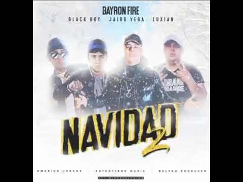 Navidad 2 bayron fire ft Jairo vera, black toy, Luxian ( audio oficial)