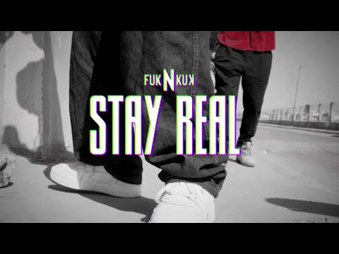 Fuk N kuk -  Stay Real (official video)