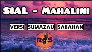 Download lagu Sial ~ Mahalini  ~Versi Sumazau Sabahan. mp3