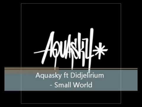 Aquasky ft Didjelirium - Small World