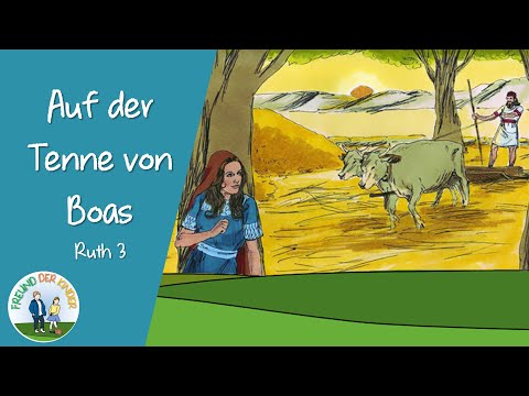 Auf der Tenne von Boas (Ruth 3) | Freund der Kinder | Folge 13