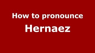 How to pronounce Hernaez