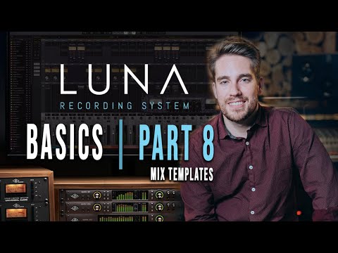 Universal Audio Luna Basics Part 8 | How to make Mix Templates