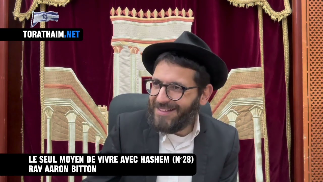 Tanya - Le seul moyen de vivre avec Hashem (N°28) Rav Aaron Bitton