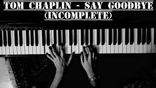 Tom Chaplin - Say Goodbye (Piano Cover)