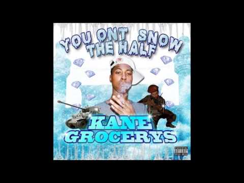 Kane Grocerys - You Ont Snow The Half