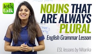English Grammar lesson - Nouns that are always Plural - Learn English online for Free