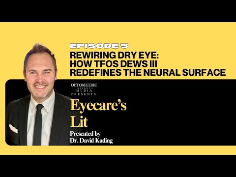 #5 Eyecare's Lit - Rewiring Dry Eye: How TFOS DEWS III Redefines the Neural Surface