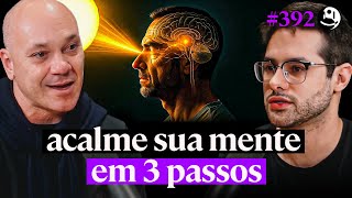 Médico da USP Ensina O Protocolo para Aquietar a Mente e Acabar com a Ansiedade - Dr.Marcelo | #392