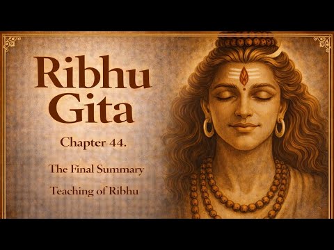 44. Ribhu Gita, Ramana Maharshi, The Final Summary Teaching of Ribhu #ribhugita 