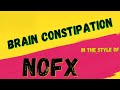 NOFX ✯ BRAIN CONSTIPATION ✯ [KARAOKE VERSION]  ✯ INSTRUMENTAL ✯