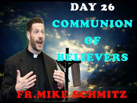 Day 26 Communion of Believers — The Catechism in a Year (with Fr. Mike Schmitz)