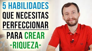 Video: 5 Habilidades Que Necesitas Perfeccionar Para Crear RIQUEZA