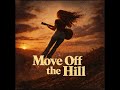 Move Off the Hill – Official Audio
