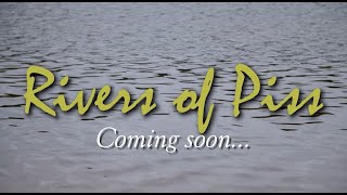 Rivers of Piss - Trailer - Coming soon...