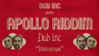 Dub inc  - Triste époque ("Apollo Riddim" Produced by DUB INC)