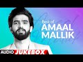 Best Of Amaal Mallik Audio Jukebox Hit Of Amaal Mallik Songs T Series