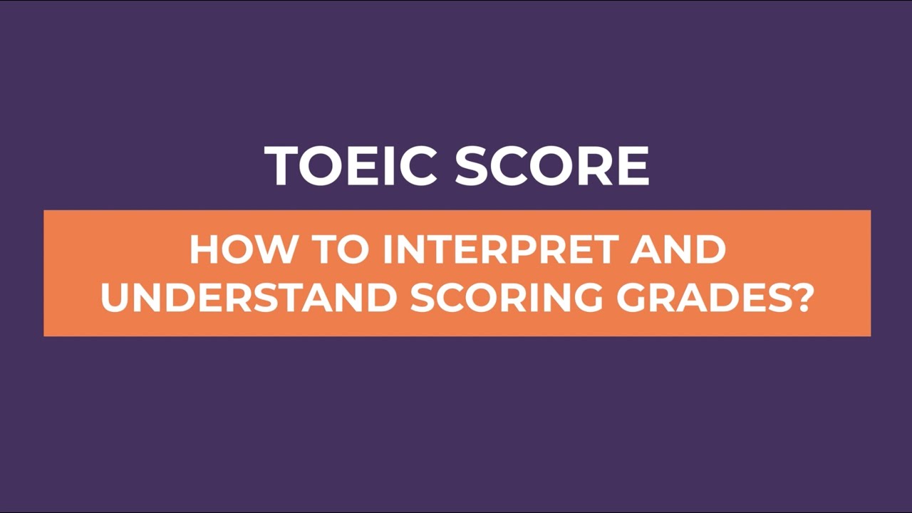 TOEIC Score: How To Understand Your Score?