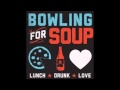 And I Think You Like Me Too - Bowling For Soup