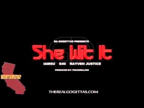 Go Gettas ft. Iamsu!, E-40, & Rayven Justice - She Wit It(Explicit)