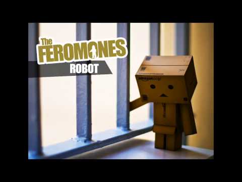 The Feromones - Robot