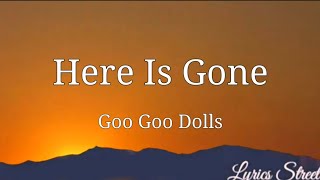 Here Is Gone (Lyrics) Goo Goo Dolls @lyricsstreet5409 #lyrics #googoodolls #hereisgone