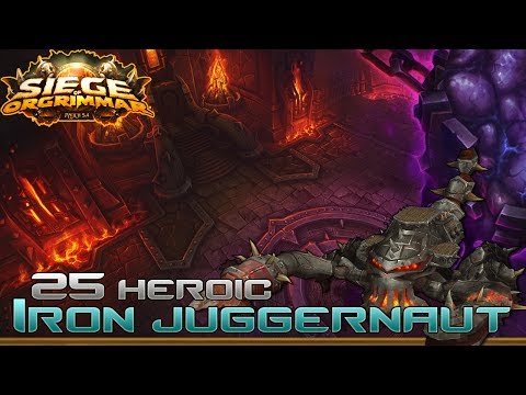 Iron Juggernaut 25 Man Heroic Siege of Orgrimmar