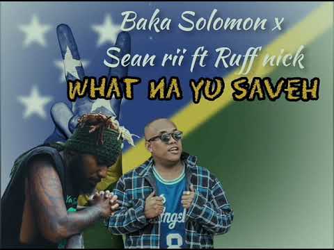 WHAT NA YOU SAVEH - BAKA SOLOMON x SEAN RII x RUFF NECK 2021