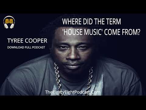 The Term House Music | Tyree Cooper | The 88 Podcast