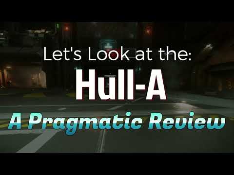 Star Citizen: Hull-A - A Pragmatic Review~