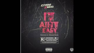 Kyyngg   "IT AINT EASY" FT: YUNG MAZI PROD  HITMANTRACKZ