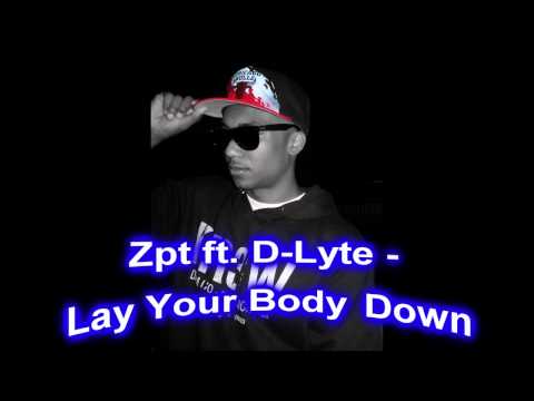 Zpt ft. D.Lyte - Lay Your Body Down