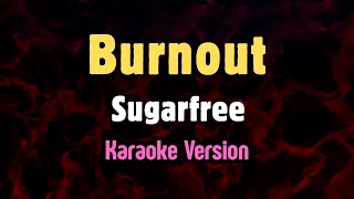 Burnout - Sugarfree (Karaoke Version)