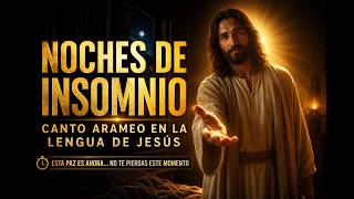 Canto Arameo en la Lengua de Jesús para Noches de Insomnio y Preocupación
