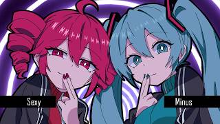 Sexy Minus / LOL feat.初音ミク,重音テト