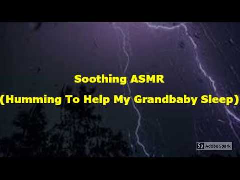 Soothing ASMR  (Humming To Help My Grandbaby Sleep)