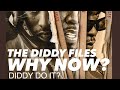 The Diddy Files, WHY NOW?