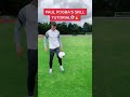 PAUL POGBAS FREESTYLE SKILL TUTORIAL #soccer #tutorial #viral #foryou #frdich #neymar #pogba..