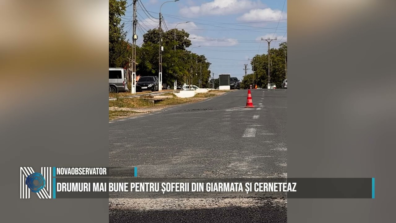 Drumuri mai bune pentru șoferii din Giarmata și Cerneteaz