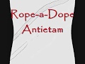 Rope a Dope - Antietam