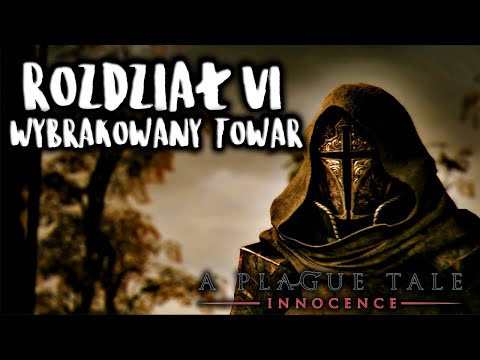#6 Zagrajmy w A Plague Tale: Innocence | Rozdział VI Wybrakowany towar | Gameplay PL