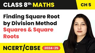 Finding Square Root by Division Method - Squares & Square Roots | Class 8 Maths Ch 5 | CBSE 2024-25