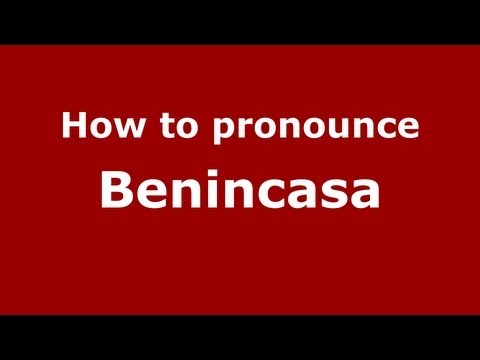 How to Pronounce Benincasa - PronounceNames.com
