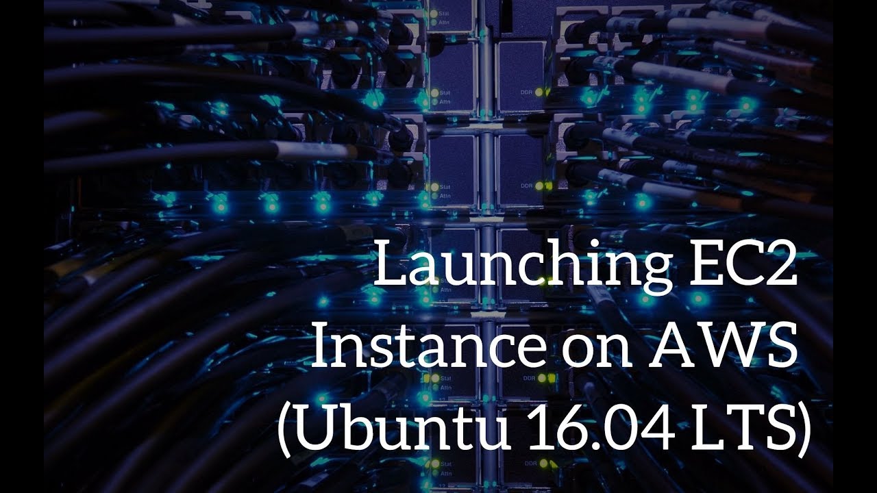 Launching EC2 Instance on AWS (Ubuntu 16.04 LTS)