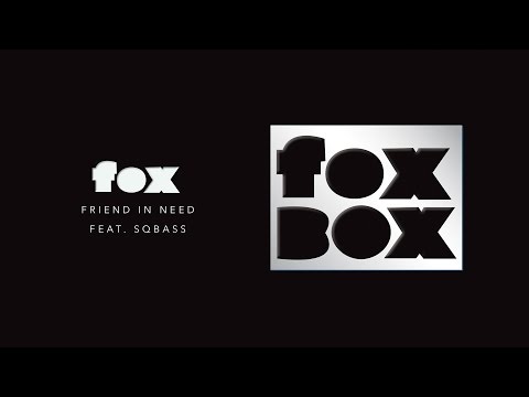 Fox - Friend in need feat. Sqbass (Official Audio)