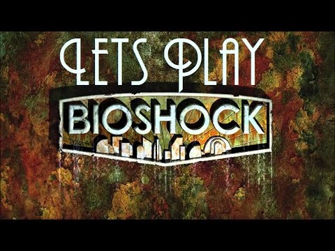 Let's Play: Bioshock Remastered pt17- Escorting a Little Sister