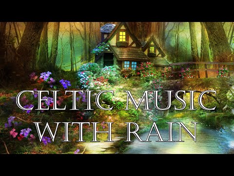 8 Hours Celtic Music with Rain - Soothing Background Music - for sleep, meditation and relaxation